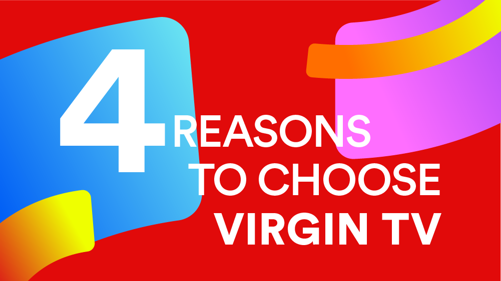 4 reasons to choose Virgin TV
